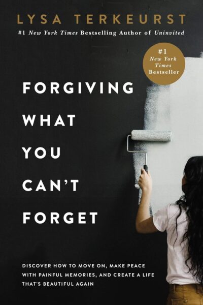 Forgiving What You Can\'t Forget: Discover How to Move On, Make Peace with Painful Memories, and Create a Life That’s Beautiful Again