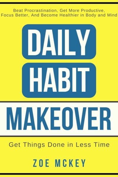 Daily Habit Makeover: Beat Procrastination, Get More Productive, Focus Better, and Become Healthier in Body and Mind (Good Habits Book 1)